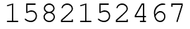 Число 1582152467.