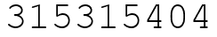 Число 315315404.
