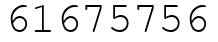 Число 61675756.